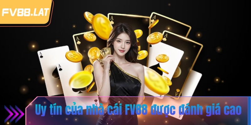 Uy tín của nhà cái fv88 được người dùng đánh giá cao